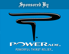 Sponsored by PowerAde - Powerful Thirst Relief